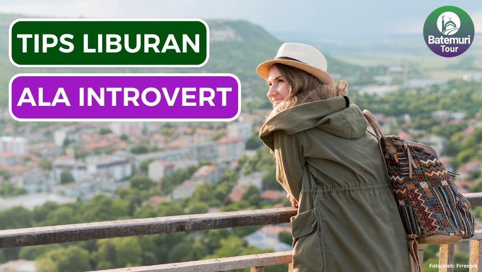 8 Tips Liburan Aman dan Nyaman Untuk Kaum Introvert